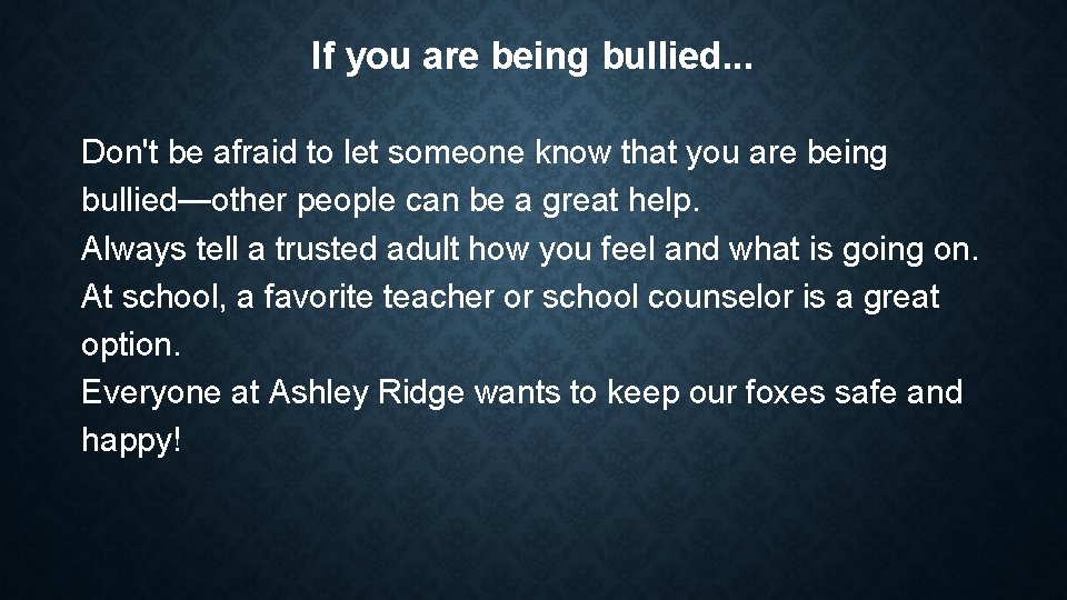 If you are being bullied. . . Don't be afraid to let someone know