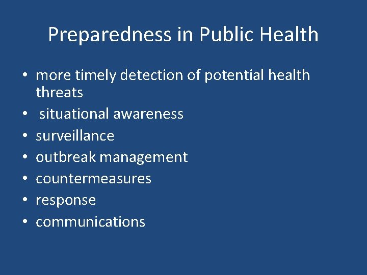 Preparedness in Public Health • more timely detection of potential health threats • situational