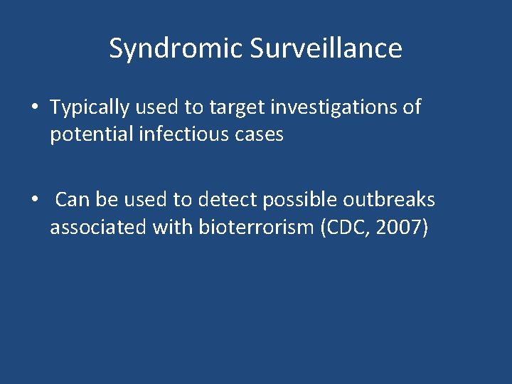 Syndromic Surveillance • Typically used to target investigations of potential infectious cases • Can