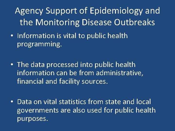 Agency Support of Epidemiology and the Monitoring Disease Outbreaks • Information is vital to