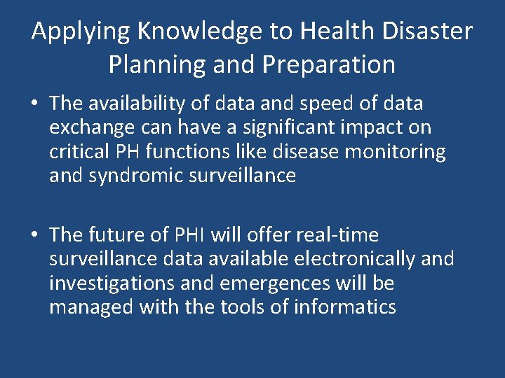 Applying Knowledge to Health Disaster Planning and Preparation • The availability of data and