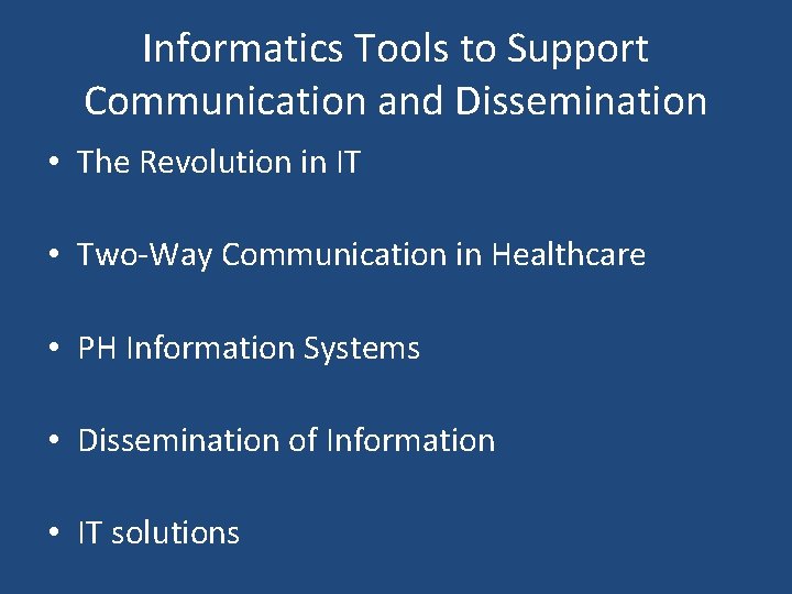 Informatics Tools to Support Communication and Dissemination • The Revolution in IT • Two-Way