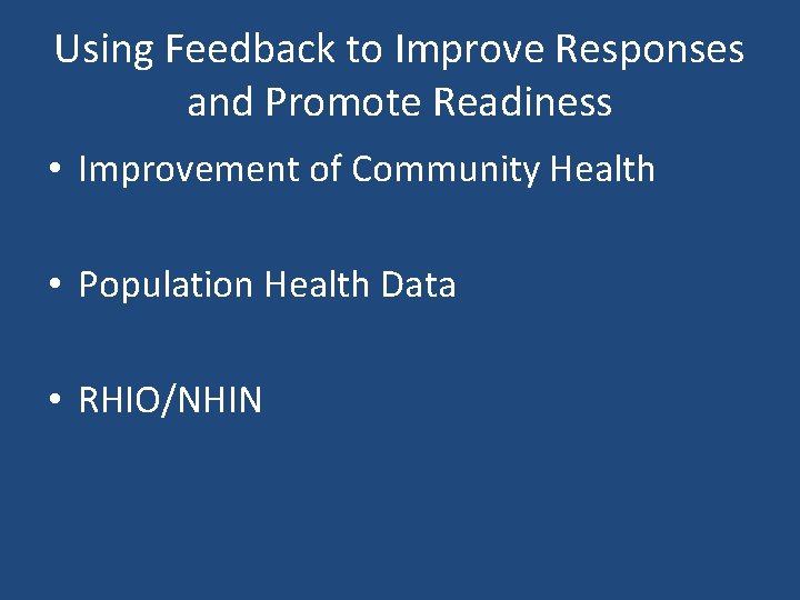 Using Feedback to Improve Responses and Promote Readiness • Improvement of Community Health •