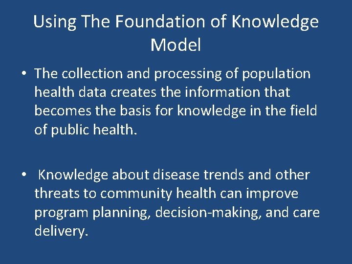Using The Foundation of Knowledge Model • The collection and processing of population health