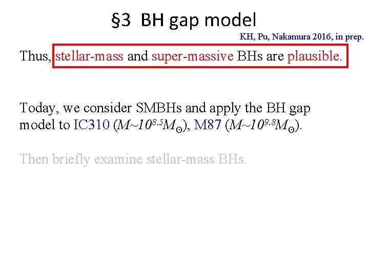 § 3 BH gap model KH, Pu, Nakamura 2016, in prep. Thus, stellar-mass and