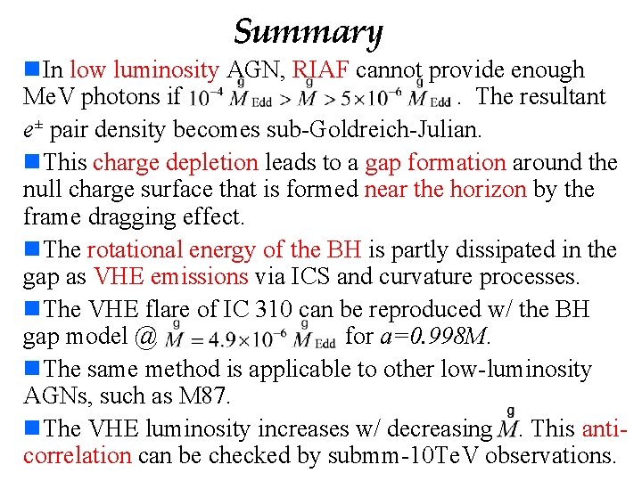 Summary n. In low luminosity AGN, RIAF cannot provide enough Me. V photons if.