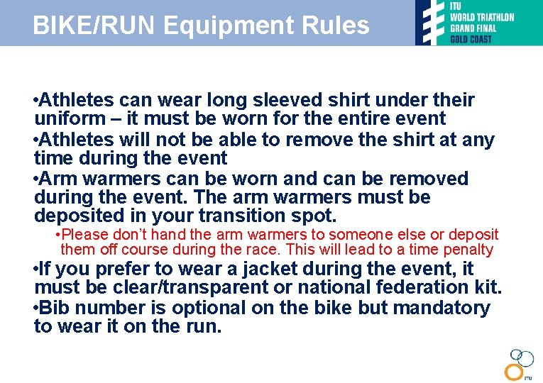 BIKE/RUN Equipment Rules • Athletes can wear long sleeved shirt under their uniform –