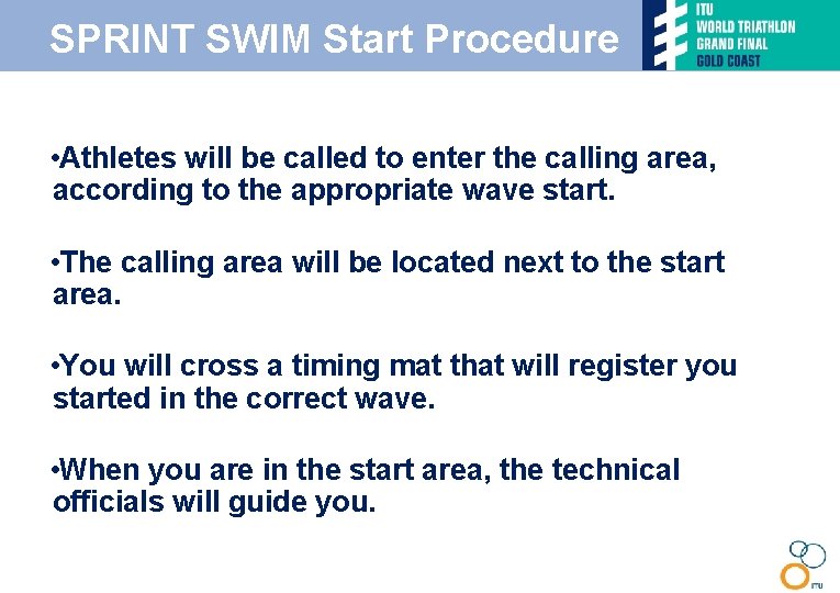 SPRINT SWIM Start Procedure • Athletes will be called to enter the calling area,