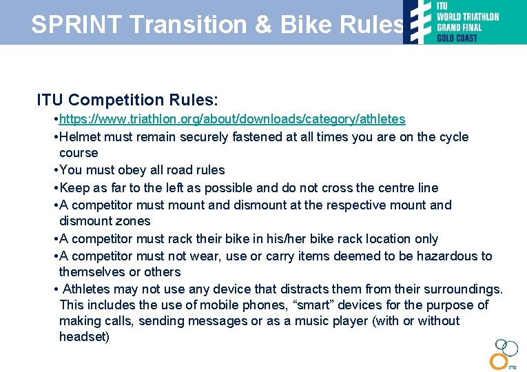 SPRINT Transition & Bike Rules • ITU Competition Rules: • https: //www. triathlon. org/about/downloads/category/athletes