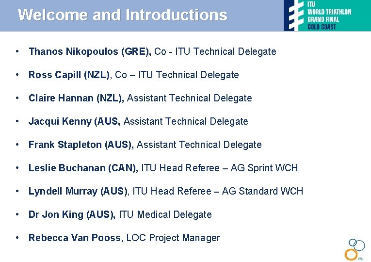 Welcome and Introductions • Thanos Nikopoulos (GRE), Co - ITU Technical Delegate • Ross