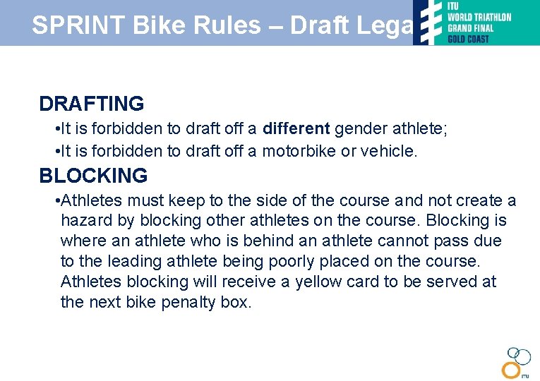 SPRINT Bike Rules – Draft Legal • DRAFTING • It is forbidden to draft