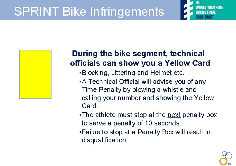 SPRINT Bike Infringements • During the bike segment, technical officials can show you a