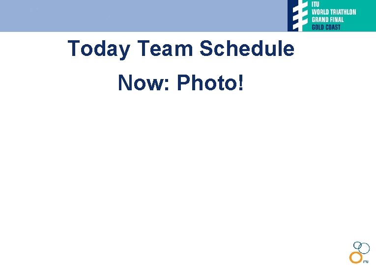 Today Team Schedule Now: Photo! 