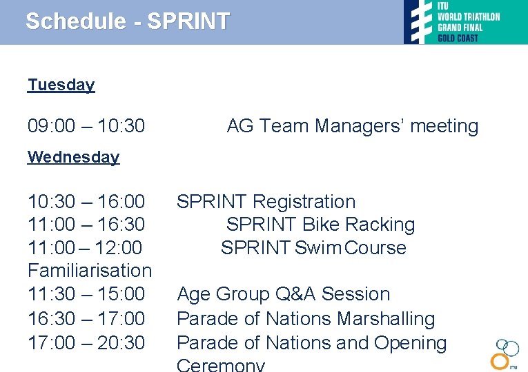 Schedule - SPRINT Tuesday 09: 00 – 10: 30 AG Team Managers’ meeting Wednesday