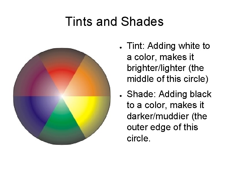 Tints and Shades ● ● Tint: Adding white to a color, makes it brighter/lighter