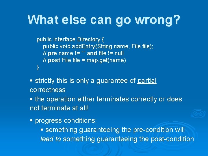 What else can go wrong? public interface Directory { public void add. Entry(String name,