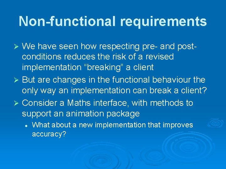 Non-functional requirements We have seen how respecting pre- and postconditions reduces the risk of