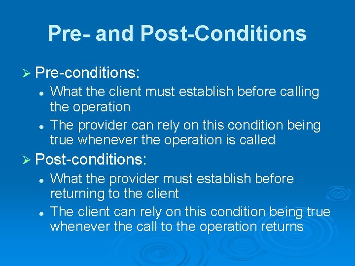 Pre- and Post-Conditions Ø Pre-conditions: l l What the client must establish before calling