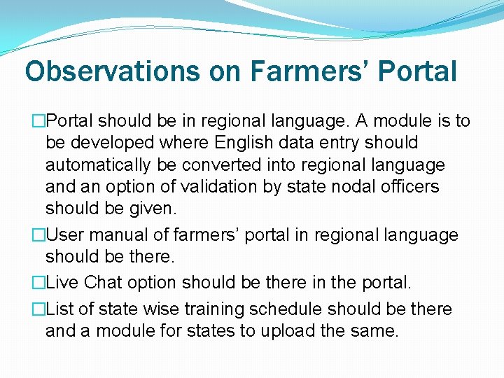 Observations on Farmers’ Portal �Portal should be in regional language. A module is to