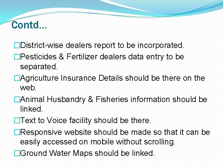 Contd… �District-wise dealers report to be incorporated. �Pesticides & Fertilizer dealers data entry to