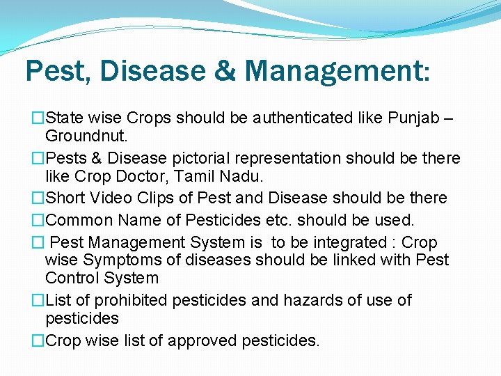 Pest, Disease & Management: �State wise Crops should be authenticated like Punjab – Groundnut.