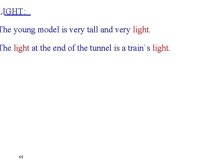 LIGHT: The young model is very tall and very light. The light at the