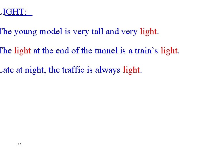 LIGHT: The young model is very tall and very light. The light at the