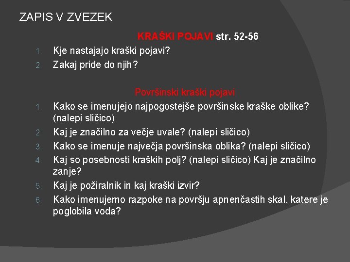 ZAPIS V ZVEZEK 1. 2. 3. 4. 5. 6. KRAŠKI POJAVI str. 52 -56