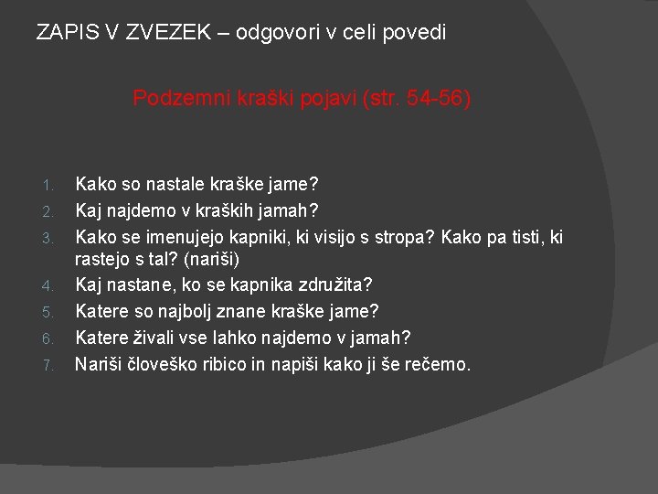 ZAPIS V ZVEZEK – odgovori v celi povedi Podzemni kraški pojavi (str. 54 -56)