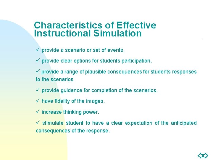 Characteristics of Effective Instructional Simulation ü provide a scenario or set of events, ü