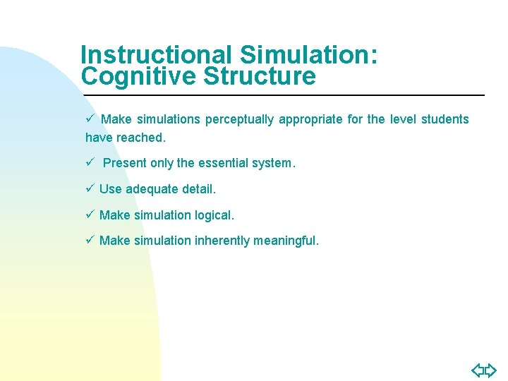 Instructional Simulation: Cognitive Structure ü Make simulations perceptually appropriate for the level students have