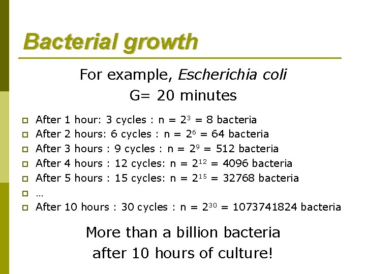 Bacterial growth For example, Escherichia coli G= 20 minutes p p p p After