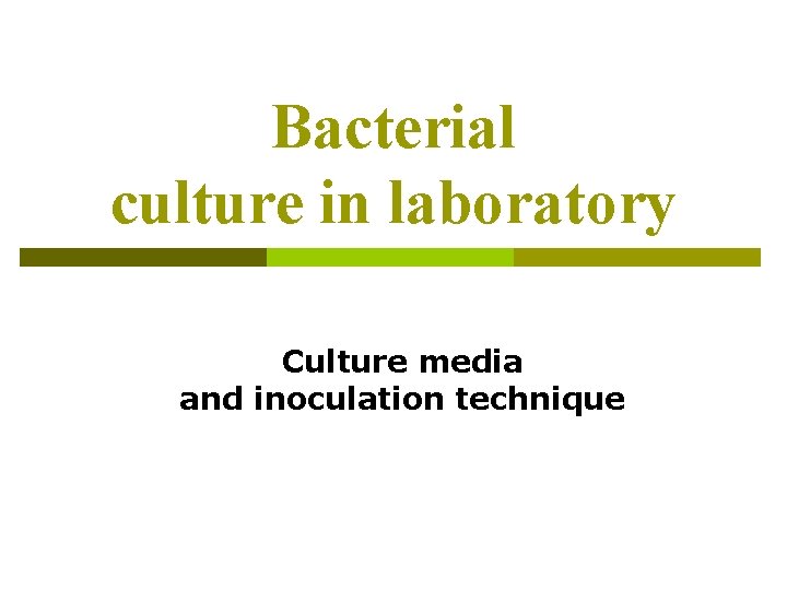 Bacterial culture in laboratory Culture media and inoculation technique 