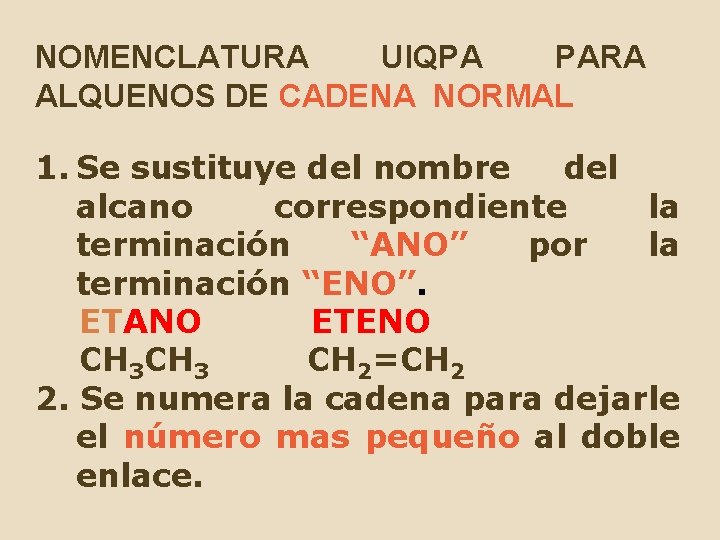 NOMENCLATURA UIQPA PARA ALQUENOS DE CADENA NORMAL 1. Se sustituye del nombre del alcano