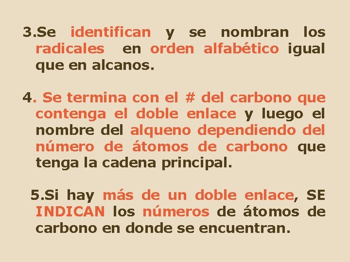 3. Se identifican y se nombran los radicales en orden alfabético igual que en