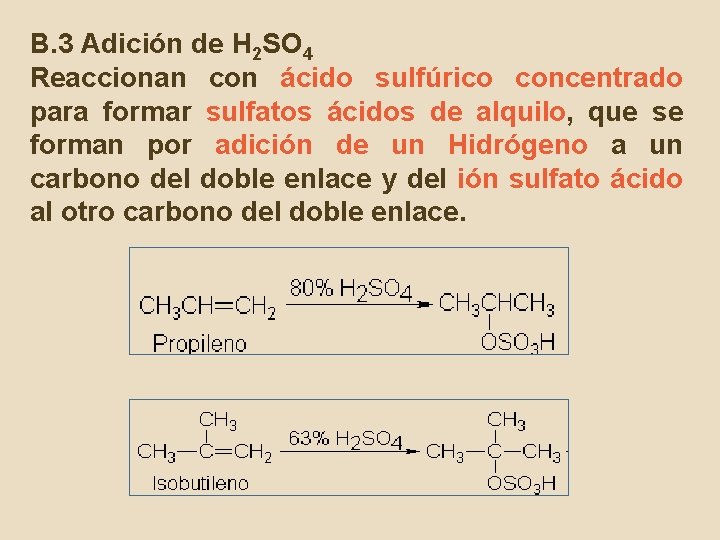 B. 3 Adición de H 2 SO 4 Reaccionan con ácido sulfúrico concentrado para