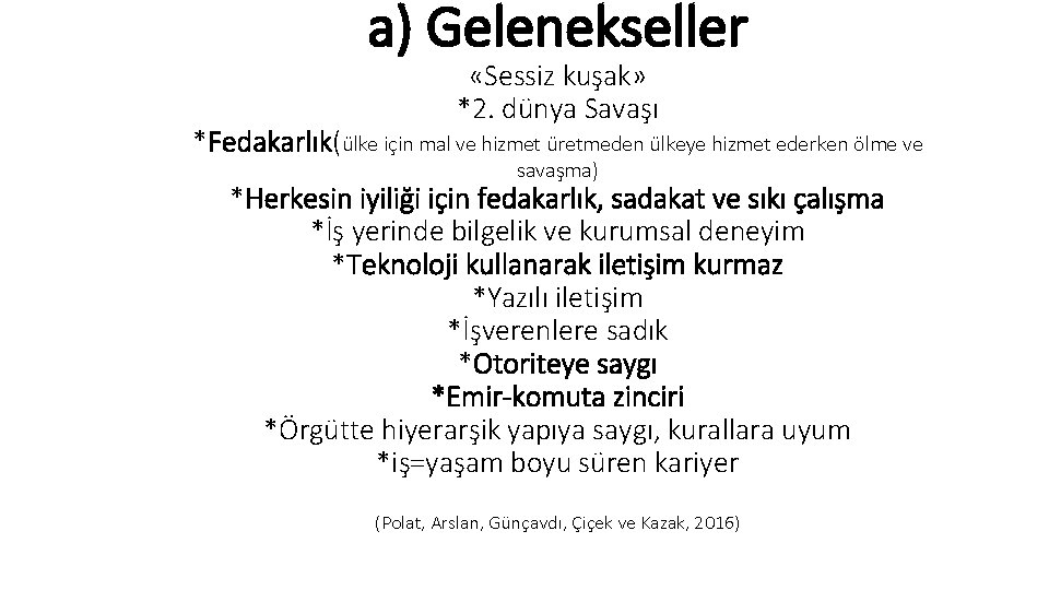 a) Gelenekseller «Sessiz kuşak» *2. dünya Savaşı *Fedakarlık(ülke için mal ve hizmet üretmeden ülkeye