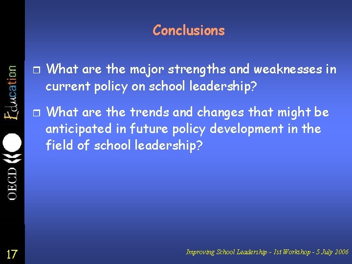 Conclusions r r 17 What are the major strengths and weaknesses in current policy