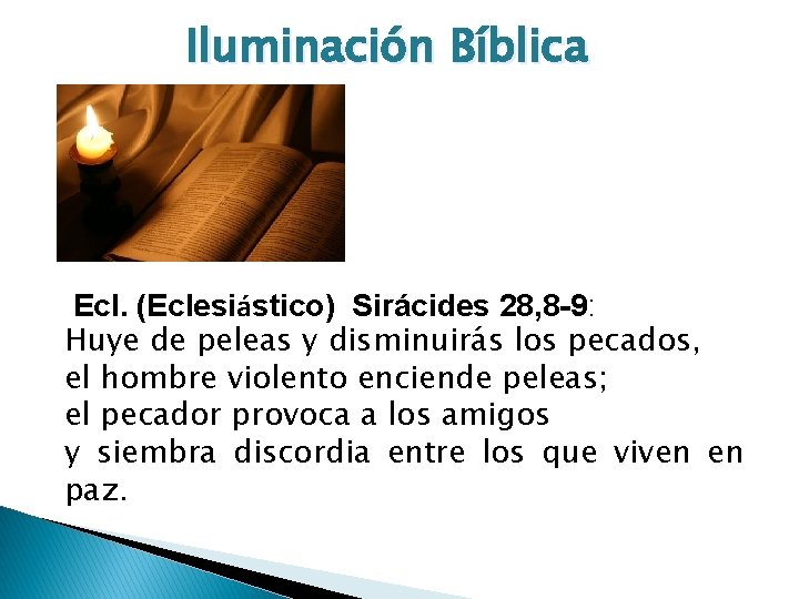 Iluminación Bíblica Ecl. (Eclesiástico) Sirácides 28, 8 -9: Huye de peleas y disminuirás los Iluminación Bíblica Ecl. (Eclesiástico) Sirácides 28, 8 -9: Huye de peleas y disminuirás los