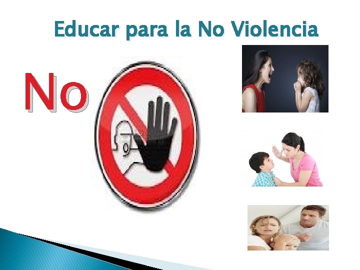 Educar para la No Violencia No Educar para la No Violencia No