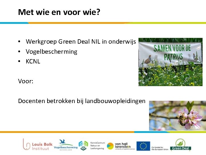 Met wie en voor wie? • Werkgroep Green Deal NIL in onderwijs • Vogelbescherming