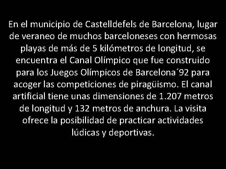 En el municipio de Castelldefels de Barcelona, lugar de veraneo de muchos barceloneses con