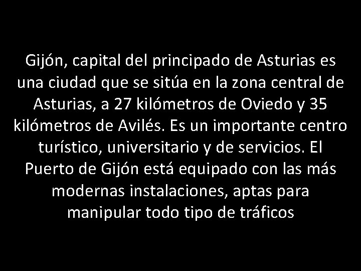 Gijón, capital del principado de Asturias es una ciudad que se sitúa en la