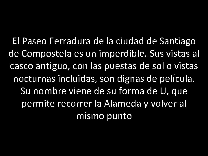 El Paseo Ferradura de la ciudad de Santiago de Compostela es un imperdible. Sus