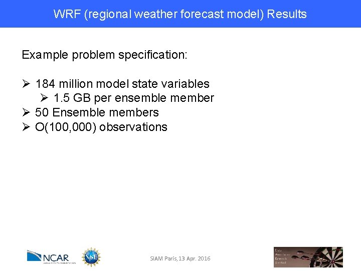 WRF (regional weather forecast model) Results Example problem specification: Ø 184 million model state