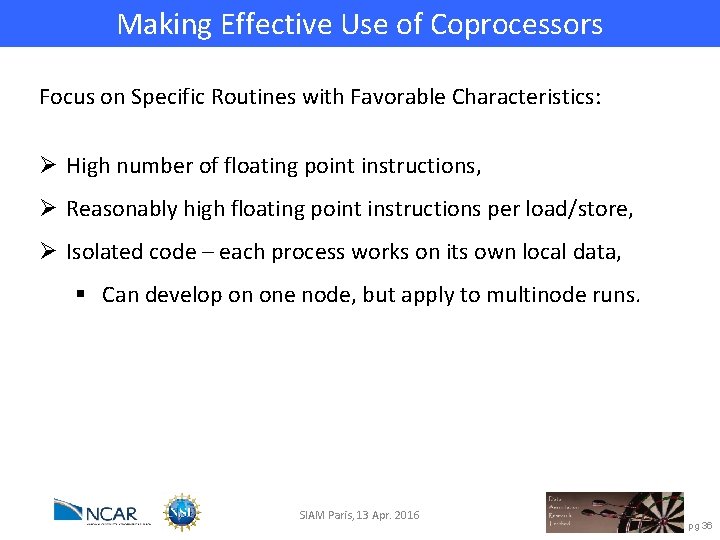 Making Effective Use of Coprocessors Focus on Specific Routines with Favorable Characteristics: Ø High