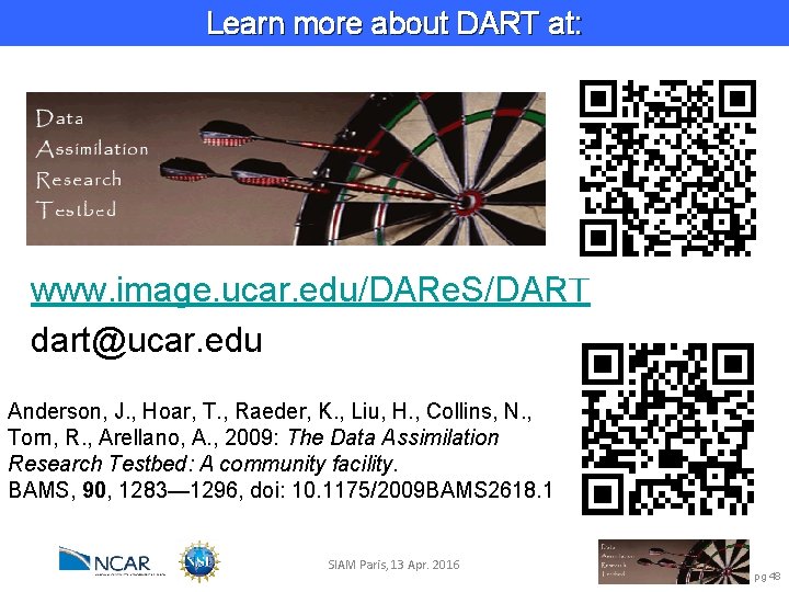 Learn more about DART at: www. image. ucar. edu/DARe. S/DART dart@ucar. edu Anderson, J.