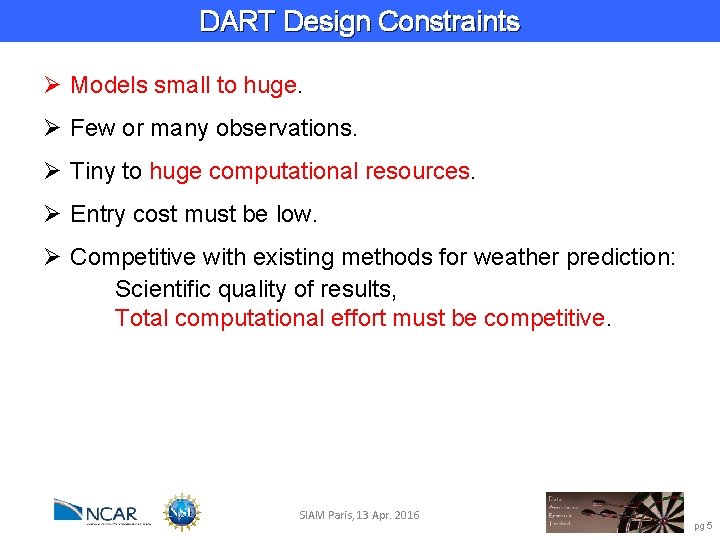 DART Design Constraints Ø Models small to huge. Ø Few or many observations. Ø