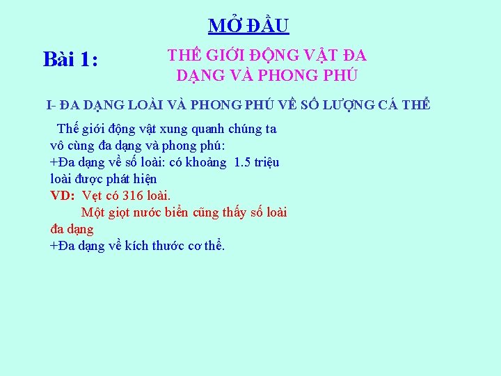 MỞ ĐẦU Bài 1: THẾ GIỚI ĐỘNG VẬT ĐA DẠNG VÀ PHONG PHÚ I-