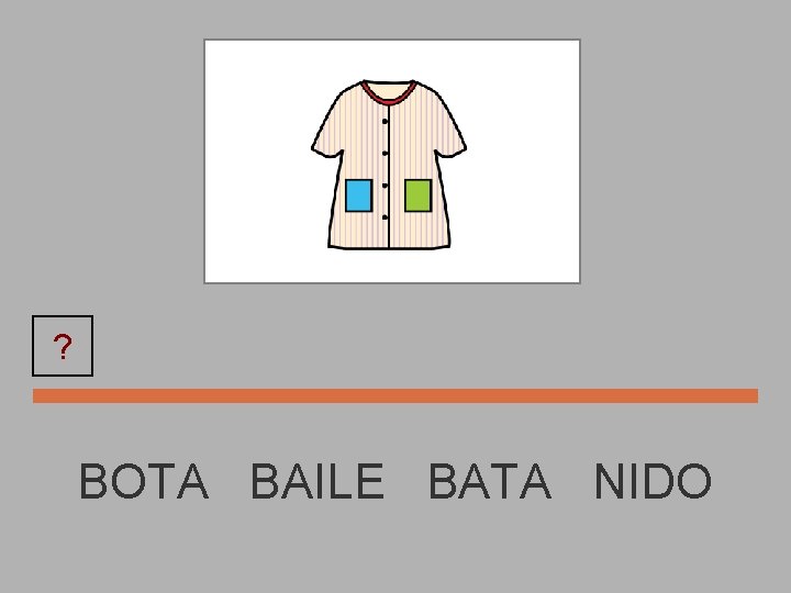 ? BATA BOTA BAILE BATA NIDO 